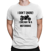 Funny Motorbike T-shirt I don't Snore I Dream Biker Shirt Motorcycle Rider Tee